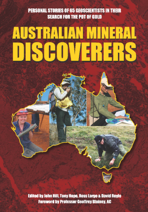 Australian Mineral Discoverers: 1950-2010 Reprinted 2021